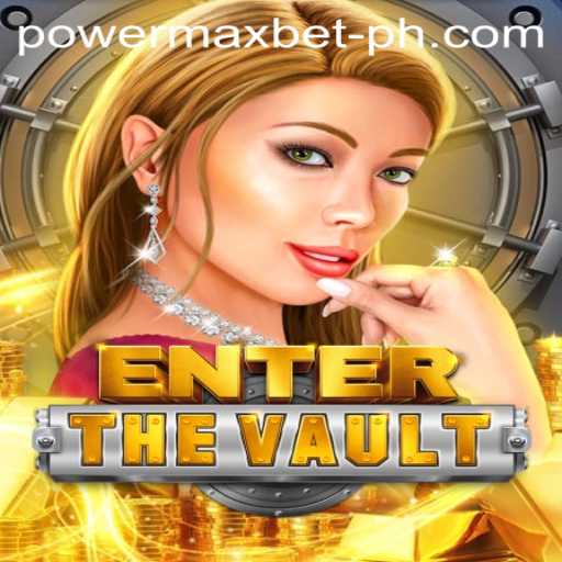 EntertheVault: Experience the Thrill of Power Maxbet